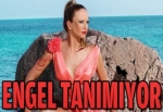 Engel tanımıyor