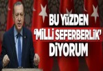 Erdoğan: Bu yüzden milli seferberlik diyorum.