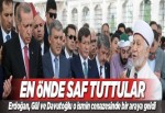 Erdoğan, Gül ve Davutoğlu aynı safta..