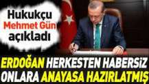 Erdoğan herkesten habersiz onlara Anayasa hazırlatmış. Hukukçu Mehmet Gün açıkladı