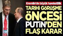 Erdoğan ile görüşme öncesi Putin'den flaş karar