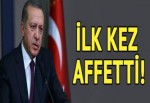 Erdoğan ilk kez affetti