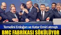 Erdoğan ve Katar Emiri'nin temelini attığı BMC’nin fabrikası sökülüyor!