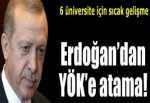 Erdoğan YÖK'e ve 6 üniversiteye atama yaptı