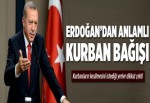 Erdoğan'dan anlamlı kurban bağışı..