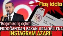 Erdoğan'dan Bakan Uraloğlu'na Instagram azarı! 'başımıza iş açtın'