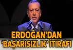 Erdoğan'dan 'başarısızlık' itirafı