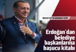 Erdoğan'dan belediye başkanlarına başucu kitabı