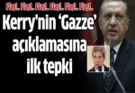 Erdoğan'dan Kerry'nin Gazze açıklamasına ilk tepki