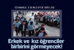 Erkek ve kız öğrenciler birbirini görmeyecek!