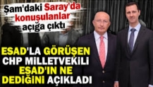 Esad'la görüşen CHP milletvekili Esad'ın ne dediğini açıkladı.