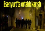 Esenyurt'ta gergin gece