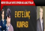 Evet'e linç kumpası