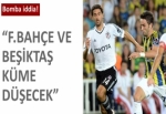 "F.Bahçe ve Beşiktaş küme düşecek"