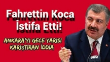 Fahrettin Koca istifa etti! Ankara’yı gece yarısı karıştıran iddia
