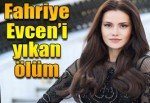 Fahriye Evcen'i yıkan ölüm haberi!