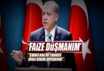 ‘Faize düşmanım’