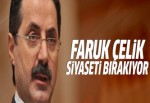 Faruk Çelik 7 Haziran'da siyaseti bırakıyor