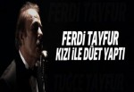 Ferdi Tayfur kızı Tuğçe Tayfur ile düet yaptı