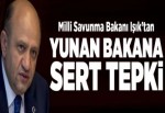 Fikri Işık'tan Yunan bakana sert cevap.