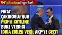 Fırat Çakıroğlu’nun PKK’lı katiline burs verdiği iddia edilen vekil AKP'ye katıldı