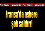 Fransa'da askere bıçaklı saldırı