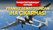 Fransız senatosundan İHA çıkarması! Avrupa bizi kıskanıyor demiştik