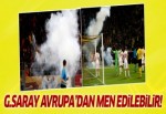 Galatasaray Avrupa'dan men edilebilir!