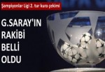 Galatasaray'ın rakibi belli oldu