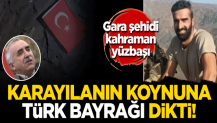 Gara'da şehit düşen kahraman Yüzbaşı Coşkun, Karayılan'ın mağarasına Türk bayrağı dikmiş!