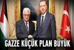 Gazze küçük plan büyük