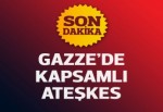 Gazze'de kapsamlı ateşkes