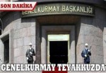 Genelkurmay teyakkuzda