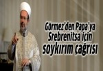 Görmez Papa'dan Srebrenitsa Soykırımı mesajı bekliyor