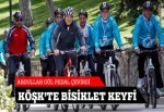 Gül, Çankaya Köşkü'nde pedal çevirdi