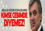 Gül'den cumhurbaşkanlığı seçimi açıklaması