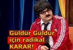 Güldür Güldür'den sürpriz karar