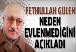 Gülen neden evlenmedi?