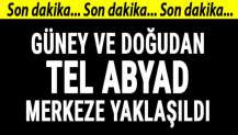 Güney ve doğudan Tel Abyad merkeze yaklaşıldı