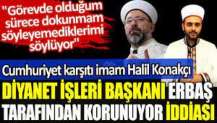 Halil Konakçı Diyanet İşleri Başkanı Erbaş tarafından korunuyor iddiası