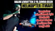 Haluk Levent’ten 3 yıl sonra gelen helikopter itirafı: Devlet 2 milyon lira vergi aldı