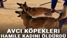 Hamile kadın avcı köpeklerinin saldırısında öldü