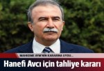 Hanefi Avcı için tahliye kararı