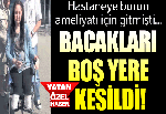 Hastanede virüs kaptı, bacakları boşuna kesildi!