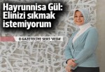 Hayrunnisa Gül'den Selvi'ye: Elinizi sıkmak istemiyorum