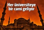 Her üniversite kampüsüne bir cami geliyor