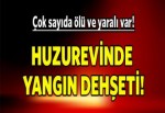 Huzurevinde yangın dehşeti