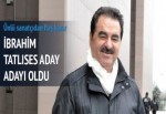 İbrahim Tatlıses AKP'den aday adayı oldu