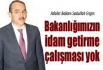 'İdamla ilgili bir çalışma yok'