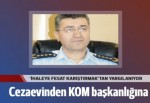 'İhaleye fesat karıştırmak'tan yargılanıyor ama KOM Başkanı oldu